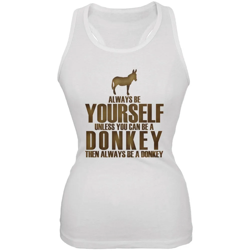 Always Be Yourself Donkey White Juniors Soft Tank Top