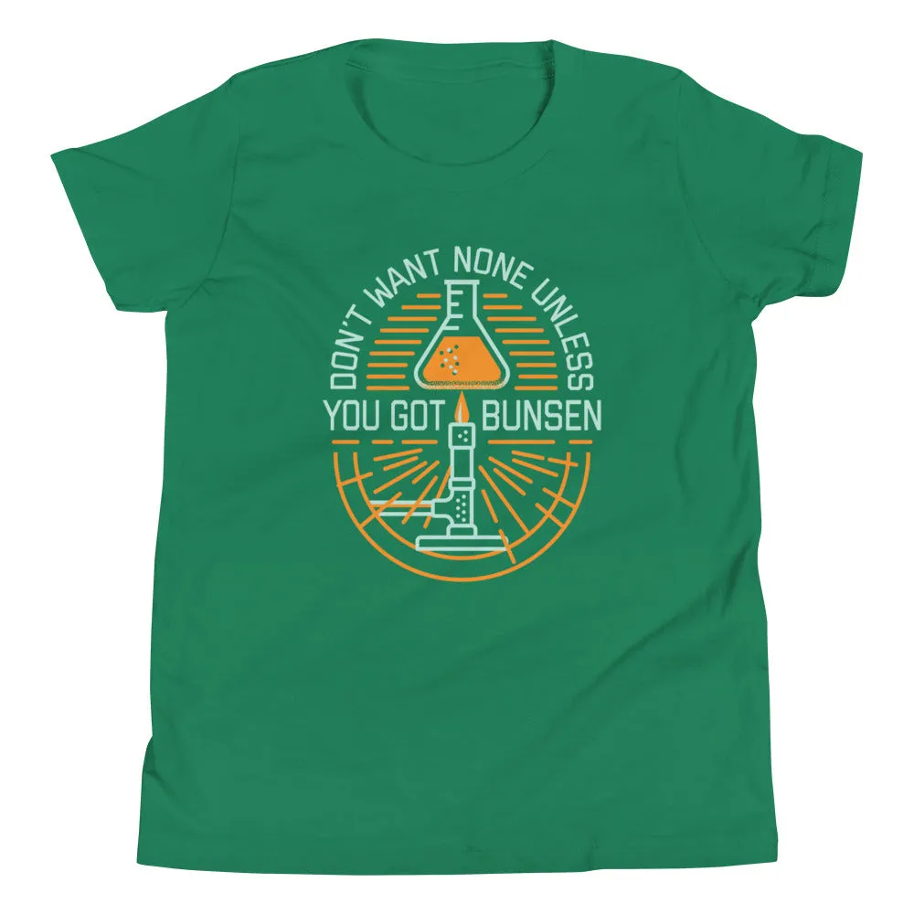 Don't Want None Unless You Got Bunsen Kid's Youth Tee