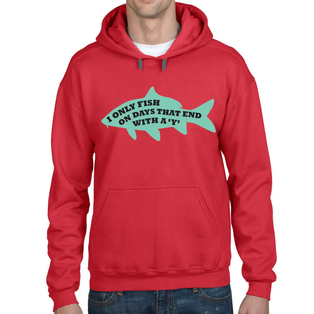 Men's I Only Fish on Days that End in Y Fishing Hoodie