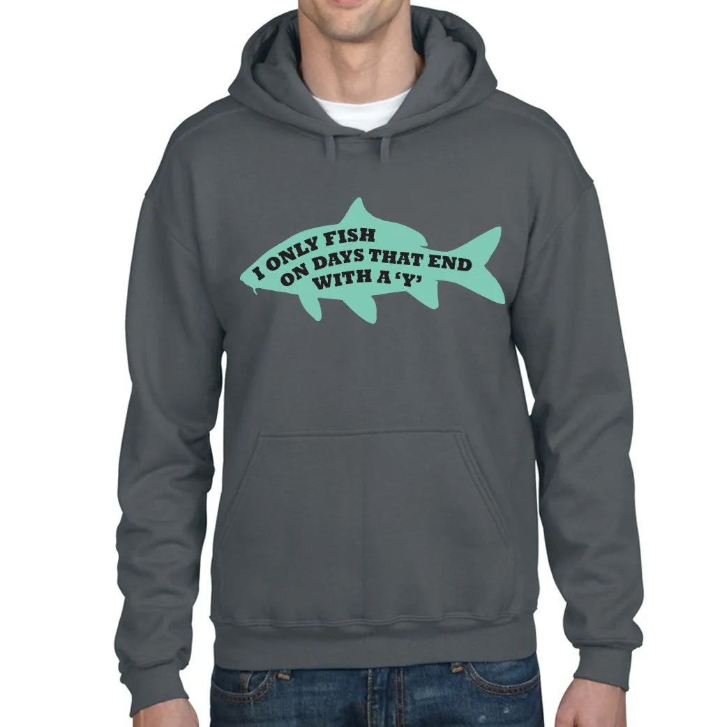 Men's I Only Fish on Days that End in Y Fishing Hoodie